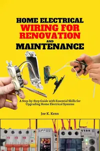 Home Electrical Wiring for Renovation and Maintenance