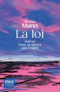 Thomas Mann, "La Loi (suivi de) : Vous ne tuerez pas l'esprit"