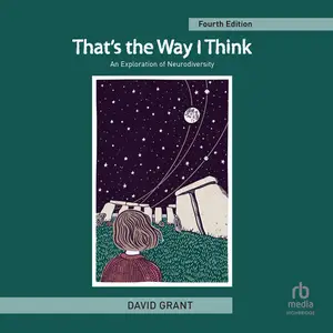 That's the Way I Think: An Exploration of Neurodiversity, 4th Edition [Audiobook]