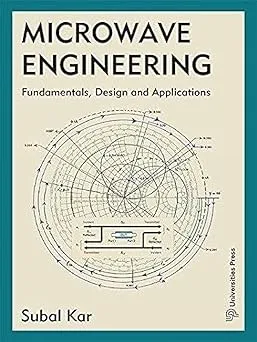 Microwave Engineering: Fundamentals, Design And Applications