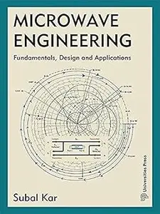 Microwave Engineering: Fundamentals, Design And Applications