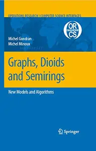 Graphs, Dioids and Semirings: New Models and Algorithms