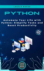 Automate Your Life with Python: Simplify Tasks and Boost Productivity