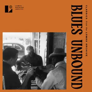 VA - Blues Unbound: Classics from the Lomax Archive (1941-1978) (2025)