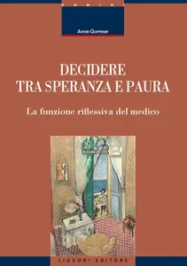 Anna Gorrese - Decidere tra speranza e paura: La funzione riflessiva del medico