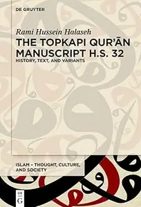 The Topkapı Qurʾān Manuscript H.S. 32: History, Text, and Variants