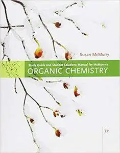 Study Guide with Solutions Manual for McMurry’s Organic Chemistry, 7th (Repost)