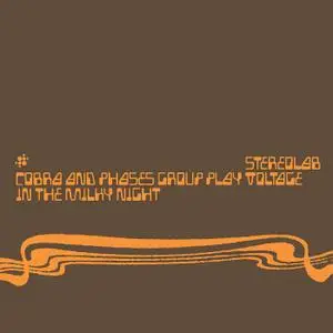 Stereolab - Cobra and Phases Group Play Voltage in the Milky Night (Expanded Edition) (1999/2019)
