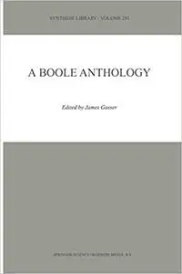 A Boole Anthology - Recent and Classical Studies in the Logic of George Boole