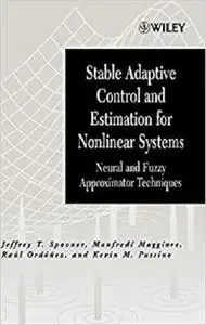 Stable Adaptive Control and Estimation for Nonlinear Systems: Neural and Fuzzy Approximator Techniques