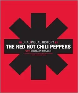 The Red Hot Chili Peppers: An Oral/Visual History