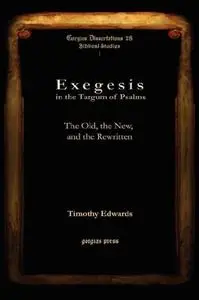 Exegesis in the Targum of Psalms: The Old, the New, and the Rewritten