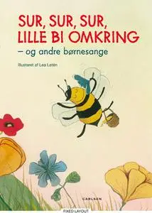 «Sur, sur, sur, lille bi omkring - og andre børnesange» by Lea Letén