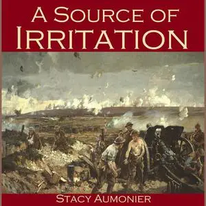 «A Source of Irritation» by Stacy Aumonier