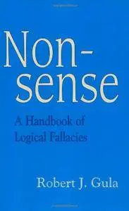 Nonsense: A Handbook of Logical Fallacies (Repost)