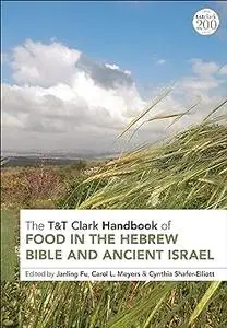 T&T Clark Handbook of Food in the Hebrew Bible and Ancient Israel