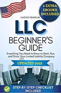 LLC Beginner's Guide: Everything You Need to Know to Start, Run, and Grow Your Limited Liability Company