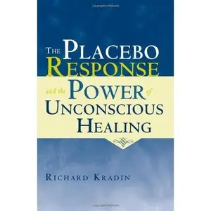 The Placebo Response and the Power of Unconscious Healing (repost)