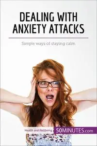 «Dealing with Anxiety Attacks» by 50MINUTES.COM