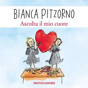 «Ascolta il mio cuore» by Bianca Pitzorno