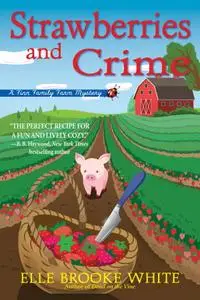 Elle Brooke White, "Strawberries and Crime: A Finn Family Farm Mystery"