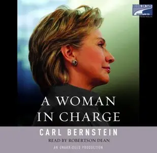 A Woman in Charge: the life of Hillary Rodham Clinton  (Audiobook) (Repost)