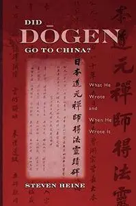 Did Dogen Go to China?: What He Wrote and When He Wrote It