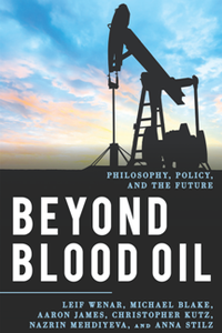 Beyond Blood Oil : Philosophy, Policy, and the Future