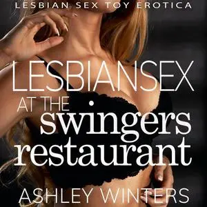 «Lesbian Sex at the Swingers Restaurant» by Ashley Winters