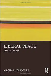 Liberal Peace: Selected Essays (repost)