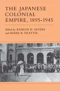 The Japanese Colonial Empire, 1895-1945