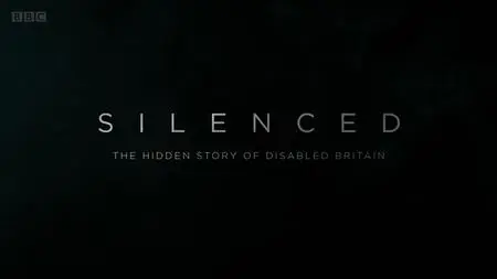 BBC - Silenced: The Hidden Story of Disabled Britain (2021)
