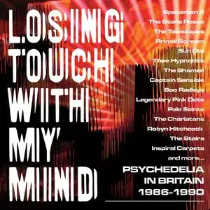 VA - Losing Touch With My Mind: Psychedelia In Britain 1986-1990 (2019)
