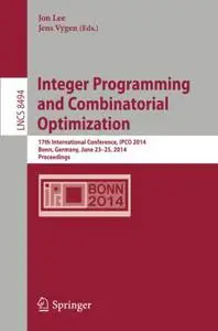 Integer Programming and Combinatorial Optimization: 17th International Conference, IPCO 2014, Bonn, Germany, June 23-25, 2014.