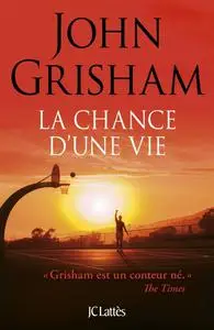 John Grisham, "La chance d'une vie"
