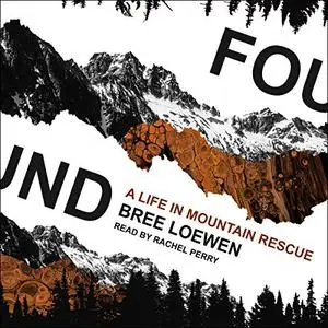 Found: A Life in Mountain Rescue [Audiobook]