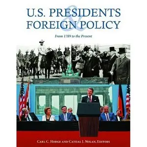 U.S. Presidents and Foreign Policy: From 1789 to the Present