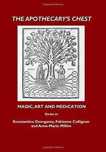 The Apothecary’s Chest: Magic, Art and Medication