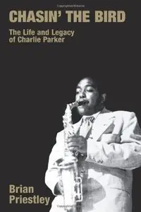 Chasin' the Bird: The Life and Legacy of Charlie Parker (Popular Music History)