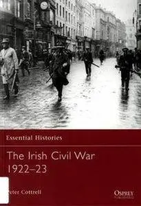 The Irish Civil War 1922-23 (Osprey Essential Histories 70) (Repost)