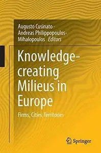 Knowledge-creating Milieus in Europe: Firms, Cities, Territories