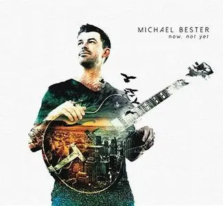 Michael Bester - Now, Not Yet (2020)