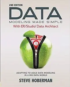 Data Modeling Made Simple with Embarcadero ER/Studio Data Architect: Adapting to Agile Data Modeling in a Big Data World