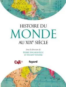 Sylvain Venayre, Pierre Singaravélou, "Histoire du Monde au XIXe siècle"
