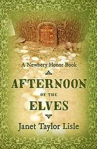 «Afternoon of the Elves» by Janet Taylor Lisle
