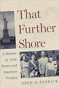 That Further Shore: A Memoir of Irish Roots and American Promise