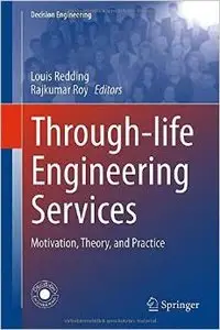 Through-life Engineering Services: Motivation, Theory, and Practice (Repost)