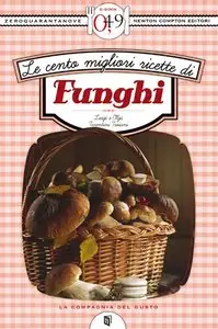 Luigi Tarentini Troiani, Olga Tarentini Troiani - Le cento migliori ricette di funghi