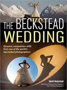 The Beckstead Wedding: Dynamic Composition Skills From One of the World's Top-Ranked Photographers