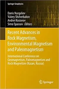 Recent Advances in Rock Magnetism, Environmental Magnetism and Paleomagnetism (Repost)